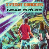 I Fight Dragons - The Near Future '2014