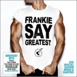 Frankie Goes To Hollywood - Frankie Say Greatest / Frankie Say Greatest (Special Edition Mixes & Rarities) (2CD) '2009