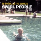 Swirl People - Hi Mom Lets Dance '2002