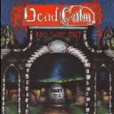 Dead Calm - No Way Out (Reissue 2008) '1991