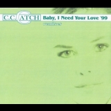 C.C. Catch - Baby, I Need Your Love'99 (Remixes) '1999