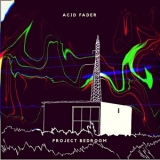 Acid Fader - Project BedroomX '2018 - Album