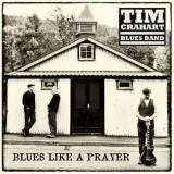 Tim Crahart Blues Band - Blues Like A Prayer '2014 - Album