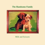 Handsome Family - Milk And Scissors '1996