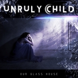 Unruly Child - Our Glass House '2020