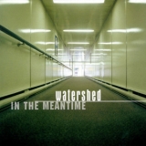 Watershed - In The Meantime '2002