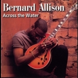 Bernard Allison - Across The Water '2000