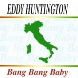 Eddy Huntington - Bang Bang Baby (Reissue) '1989