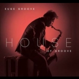 Euge Groove - House Of Groove '2012
