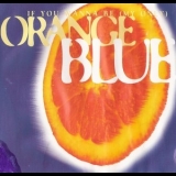 Orange Blue - If You Wanna Be (My Only) '1995