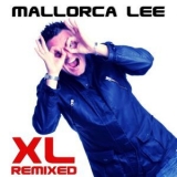 Mallorca Lee - XL Remixed '2011 - Remix