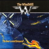 The Windmill - To Be Continued... '2010