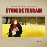 Denis Colin - Etude De Terrain '2011 - Album