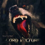 Lord Volture - Never Cry Wolf '2011 - Album