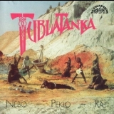 Tublatanka - Nebo - Peklo - Raj '1990