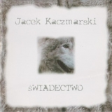 Jacek Kaczmarski - Świadectwo '2005