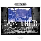 Big Big Train - Swan Hunter '2018