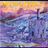 Big Big Train - Goodbye To The Age Of Steam '1994