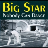 Big Star - Nobody Can Dance '1999