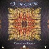 Entheogenic - Dreamtime Physics '2017