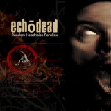 Echodead - Random Headnoise Parallax '2021