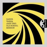 Gabor Varga Jazz Trio - Old School Mission '2021