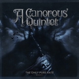 A Canorous Quintet - The Only Pure Hate  MMXVIII  '2018