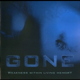 Gone - Weakness Within Living Memory '1997
