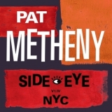Pat Metheny - Side-Eye NYC (V1.IV)  '2021