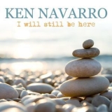 Ken Navarro - I Will Still Be Here '2021