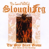 Slough Feg - The Slay Stack Grows: Early Demos And Live Recordings '2008