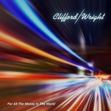 Clifford & Wright - For All The Money In The World '2021