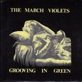 The March Violets - Grooving In Green '1982