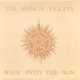 The March Violets - Walk Into The Sun '1984