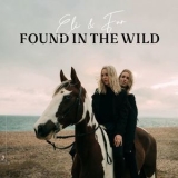 Eli & Fur - Found In The Wild '2021