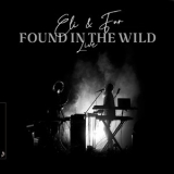 Eli & Fur - Found In The Wild (Live) '2021