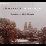 Cesar Franck - Trois Pièces • Trois Chorales '2021