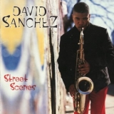 David Sanchez  - Street Scenes '1996 - Album