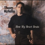 Thom Rotella - How My Heart Beats '1996 - Album