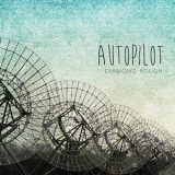 Autopilot - Diamond Rough '2013 - Album