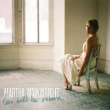 Martha Wainwright - Love Will Be Reborn '2021