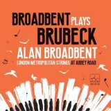 Alan Broadbent - Broadbent plays Brubeck (feat. London Metropolitan Strings) '2021