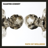 Sleater - Kinney - Path Of Wellness '2021