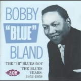 Bobby Bland - The ''3B'' Blues Boy. The Blues Years: 1952-1959 '1991