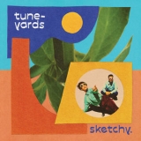 Tune-yards - Sketchy. '2021