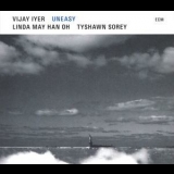 Vijay Iyer - Uneasy '2021