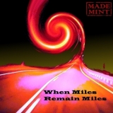 Made Mint - When Miles Remain Miles '2022