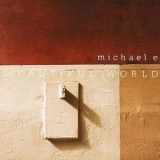 Michael E - Beautiful World '2006