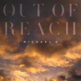 Michael E - Out Of Reach '2016