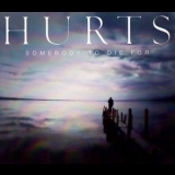Hurts - Somebody To Die For '2013